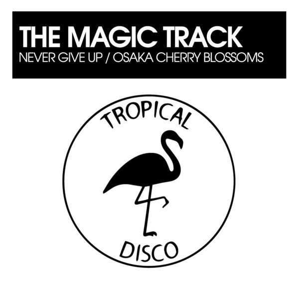 The Magic Track - Never Give Up / Osaka Cherry Blossoms [TDR229]